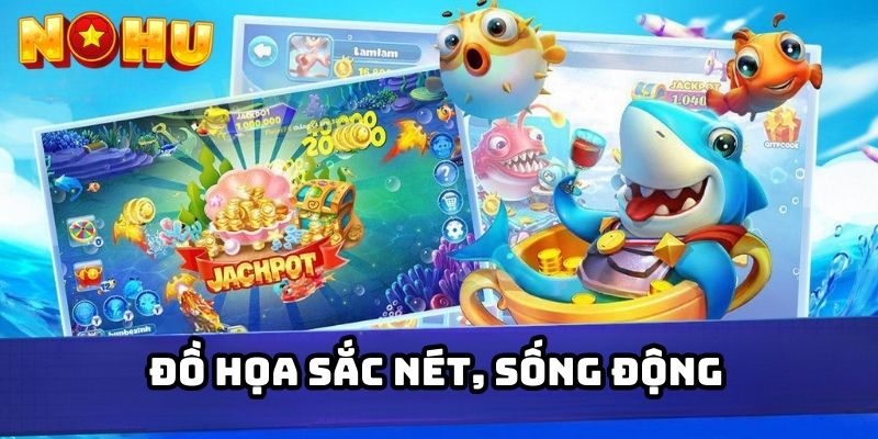 Đồ họa sắc nét, sống động