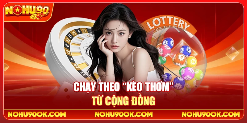 Chạy theo “kèo thơm” từ cộng đồng