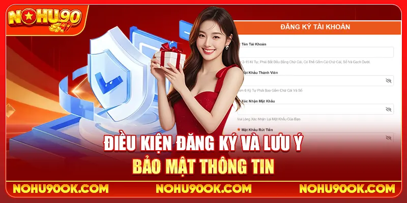 Điều Kiện Đăng Ký Và Lưu Ý Bảo Mật Thông Tin
