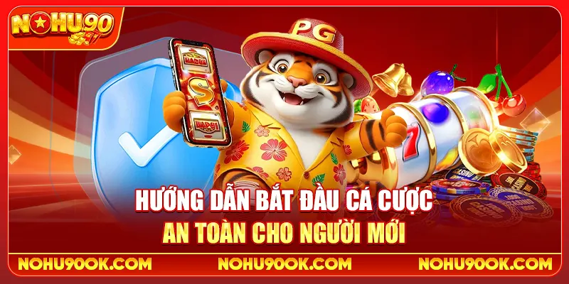 Hướng dẫn bắt đầu cá cược an toàn cho người mới