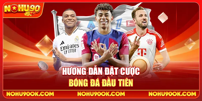 Hướng dẫn đặt cược bóng đá đầu tiên