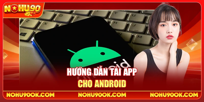 Hướng Dẫn Tải App Cho Android