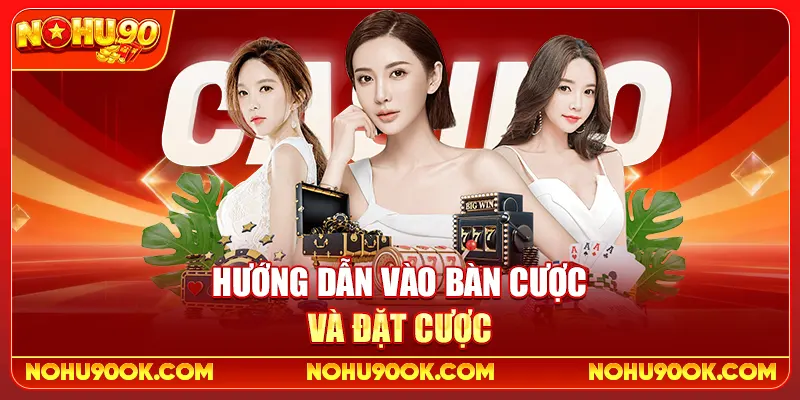 Hướng Dẫn Vào Bàn Cược Và Đặt Cược