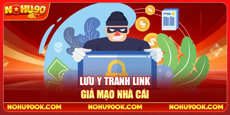 Cách Đăng Nhập Nohu90 Không Bị Lỗi, Không Lo Mất Tài Khoản 4 Lưu Ý Tránh Link Giả Mạo Nhà Cái