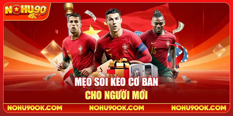 Mẹo soi kèo cơ bản cho người mới